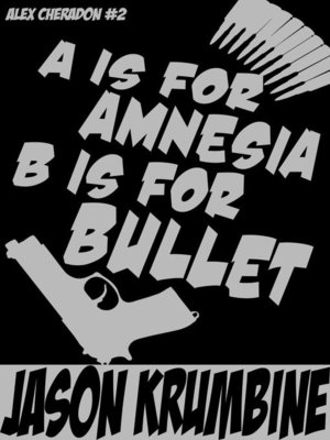 cover image of A is for Amnesia, B is for Bullet